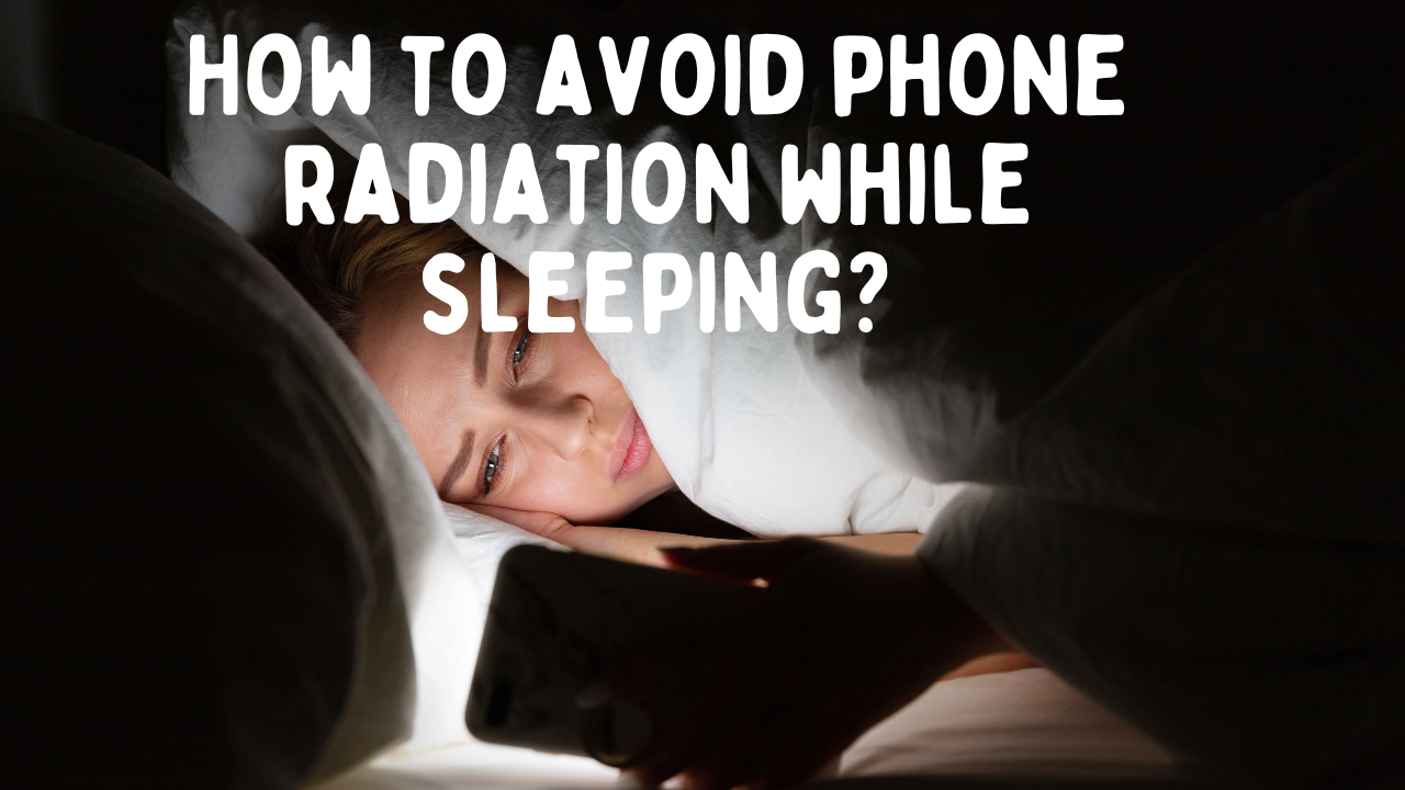 5 Ways to Avoid Cell Phone Radiation Exposure While Sleeping