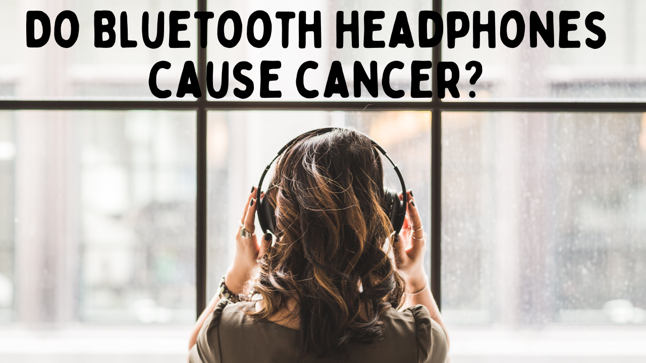 Can Bluetooth Headphones Cause Cancer? Examining the Evidence