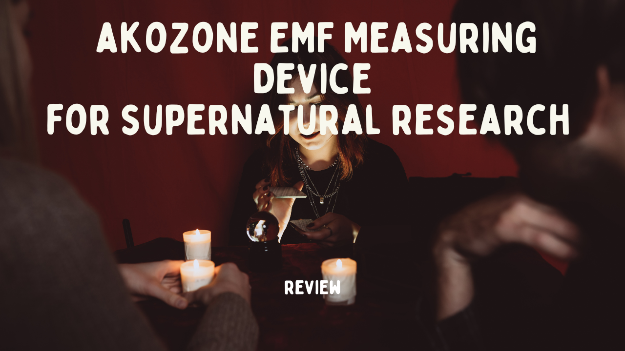EMF Measuring Device: The Supernatural Researcher’s Solution