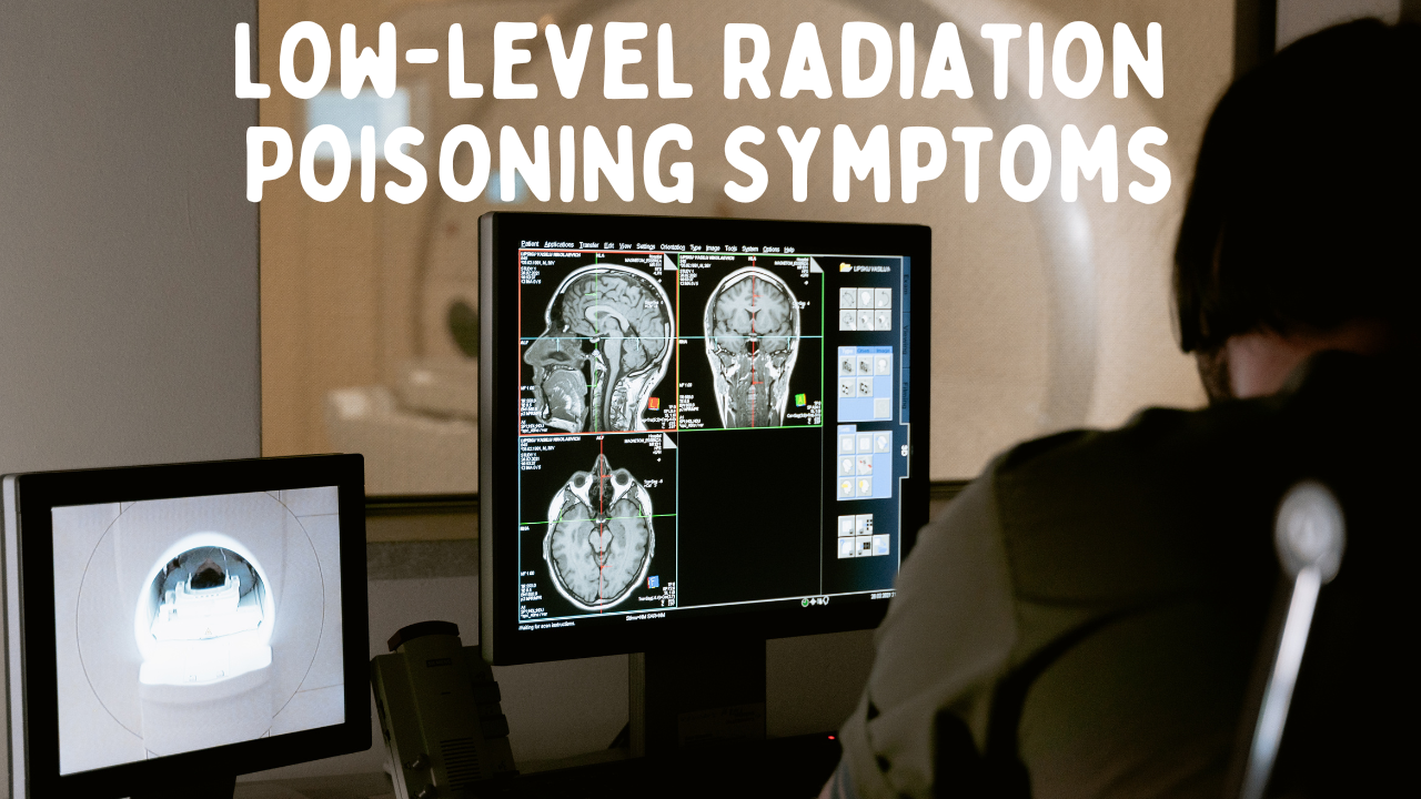 Risks of Low-level Radiation Exposure and Poisoning Symptoms