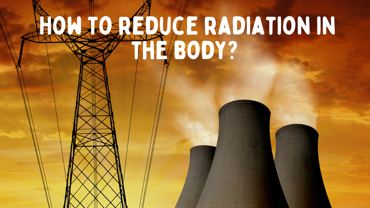 Radiation in the body: How to measure and reduce it?