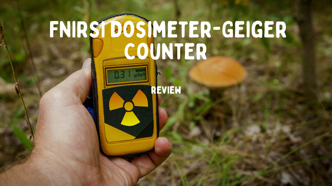 FNIRSI Dosimeter-Geiger Counter: Your Ultimate Nuclear Radiation Detector