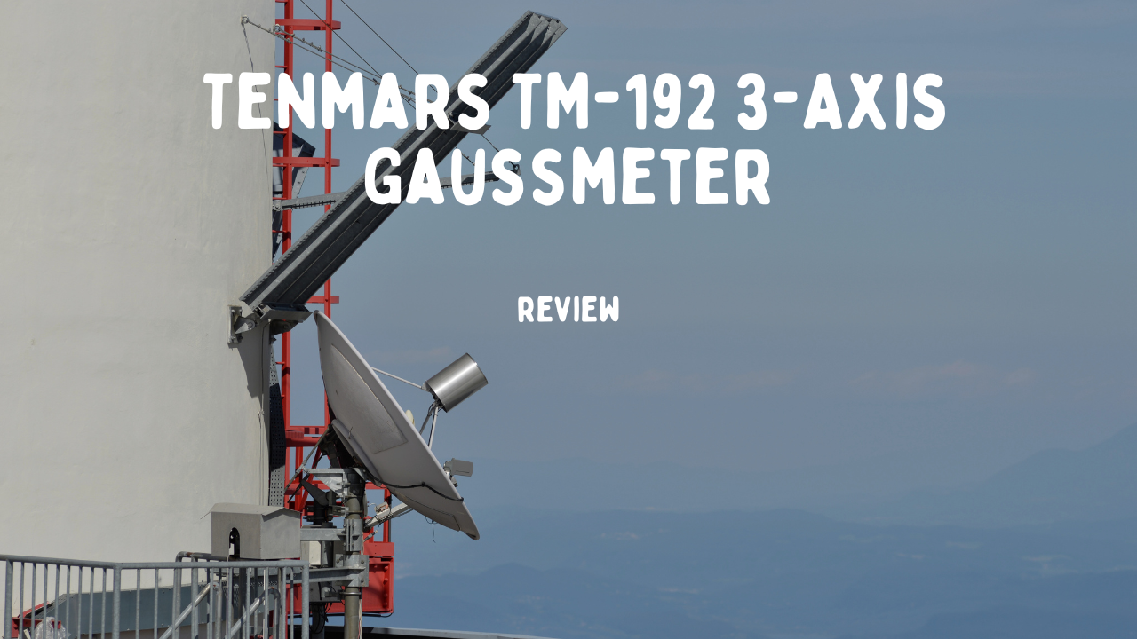 Tenmars TM-192 3-Axis Gaussmeter: Understanding EMF and ELF Magnetic Fields