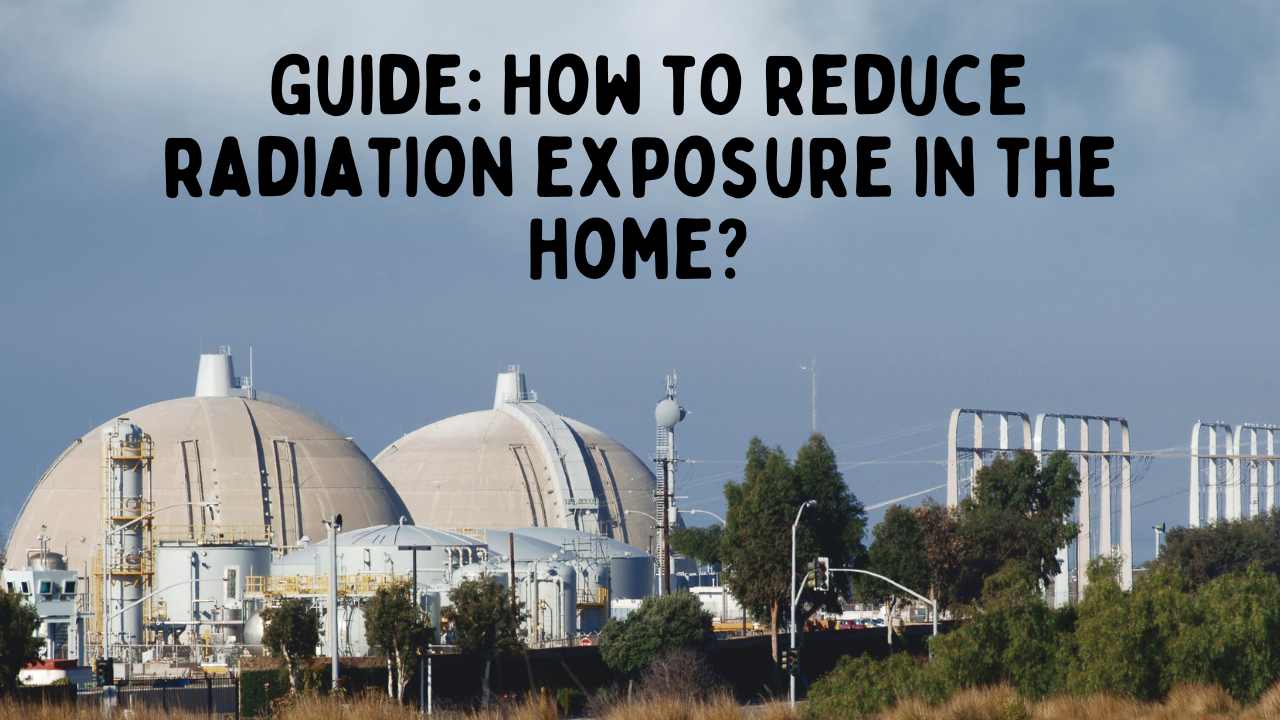 Guide: How to reduce radiation exposure in the home?