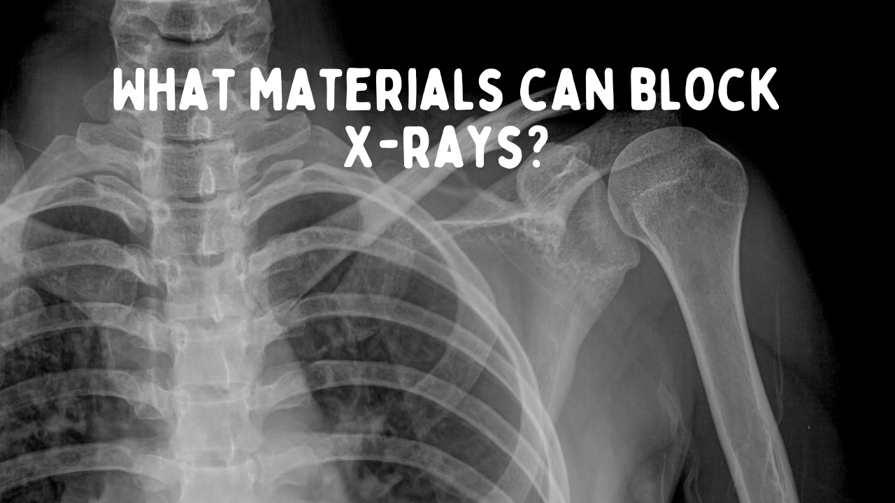 X-Ray Shielding: Materials That Can Effectively Block X-Rays