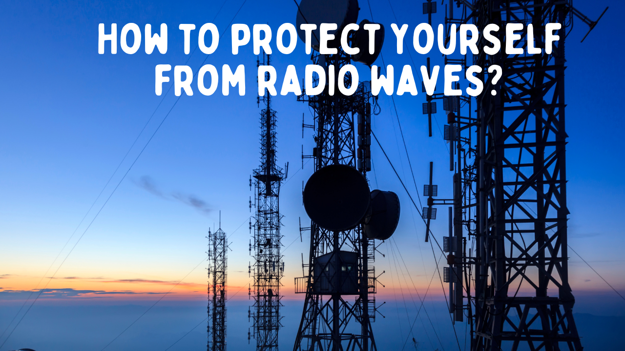 7 Ways to Protect Yourself from Radio Waves