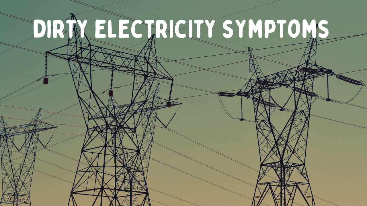 Recognizing Dirty Electricity Symptoms: How Electrical Pollution Can Affect Your Health and Home