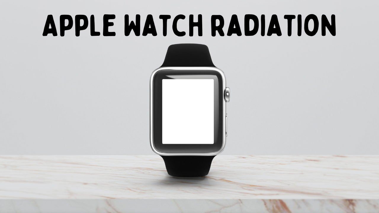 Understanding Apple Watch Radiation: Risks, Effects, and Safety Precautions