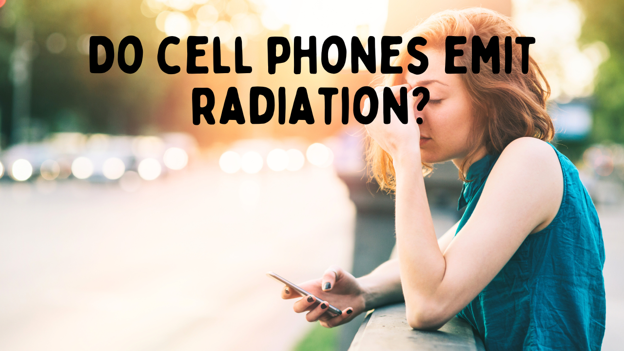 Do Cell Phones Emit Radiation? What You Need to Know