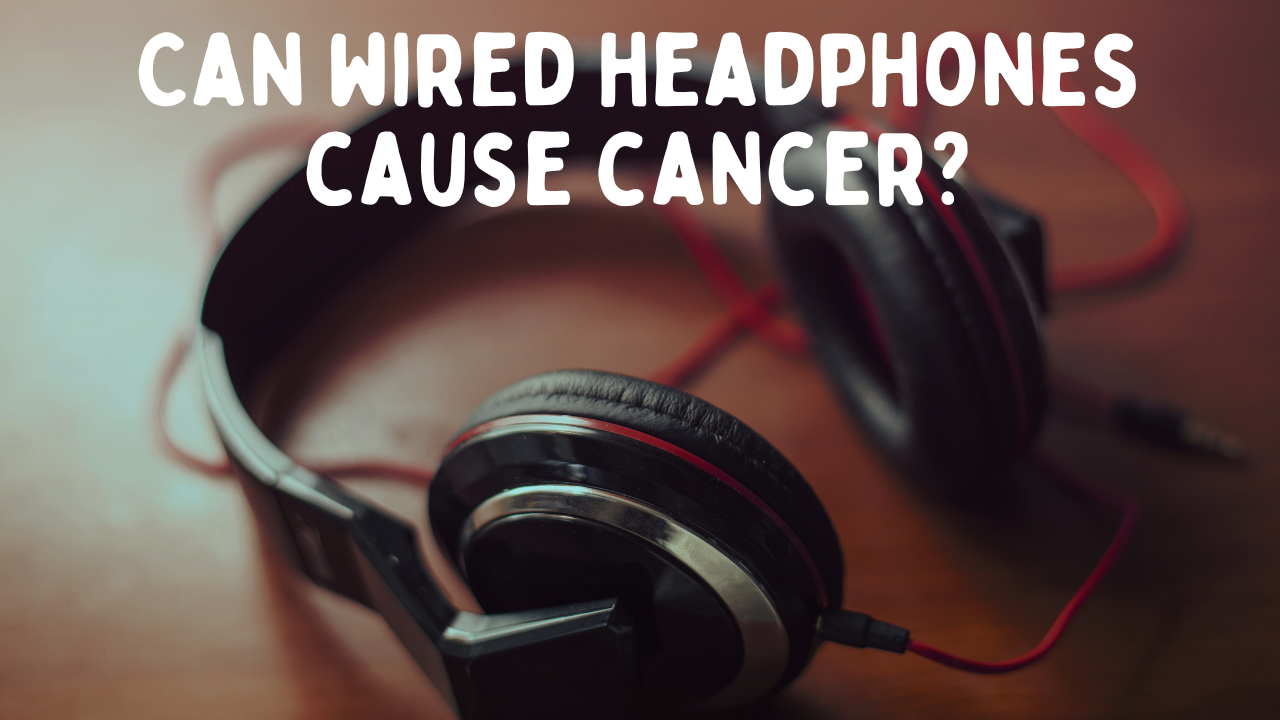 Can Wired Headphones Cause Cancer or Maigrain? Examining the Evidence and Risks