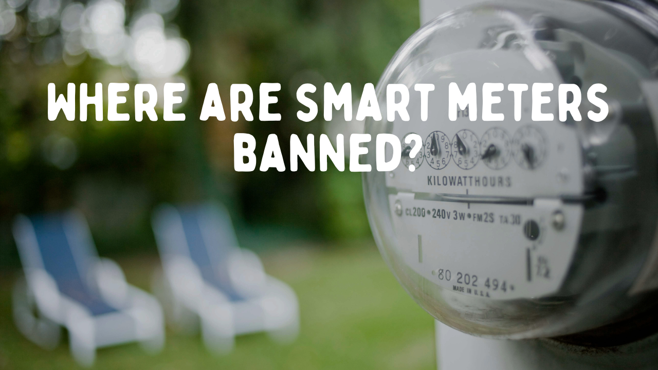Smart Meters: Where They Are Banned and What Regulations Exist