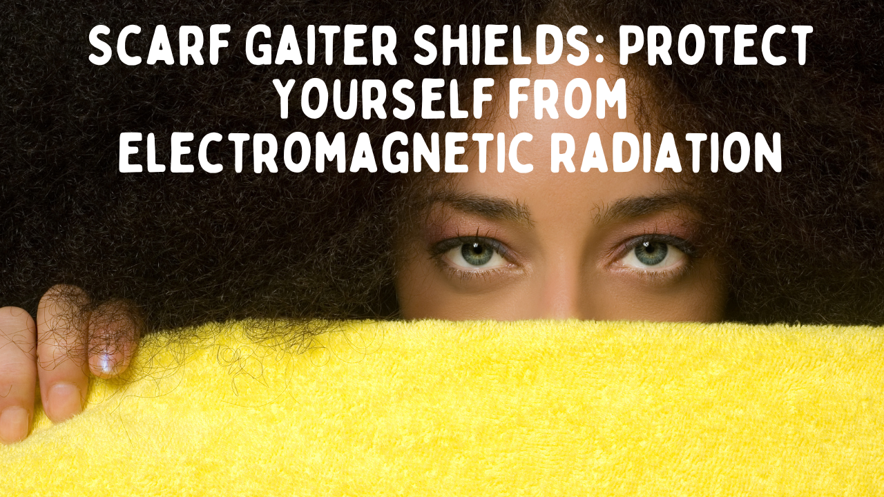 Scarf Gaiter Shields: Protect Your Face and Brain from Electromagnetic Radiation