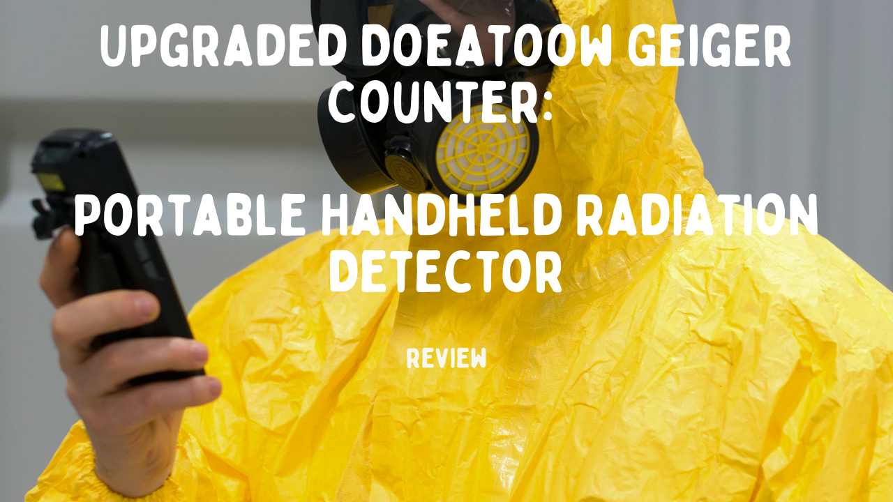 Upgraded Doeatoow Geiger Counter: Portable Handheld Radiation Detection at Your Fingertips
