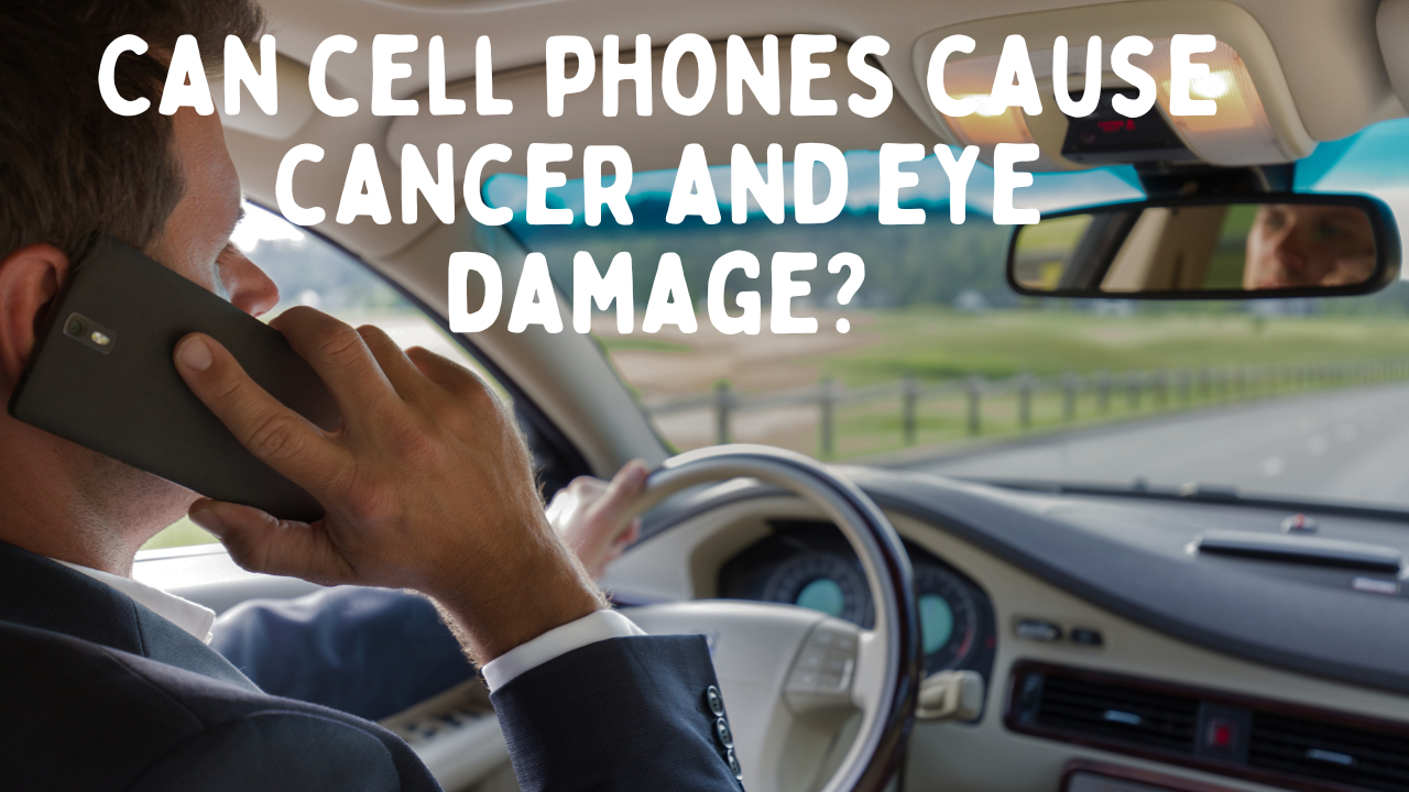 Possible Links between Cell Phones, Cancer, Eye Damage and Mental Health