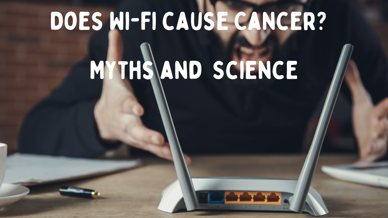 Wi-Fi and Cancer: Debunking the Myths and Understanding the Science