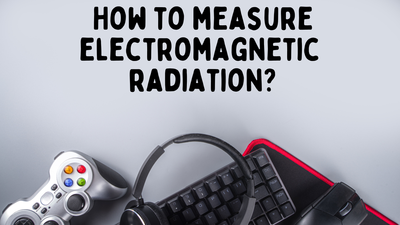 How to measure electromagnetic radiation? Methods and Instruments