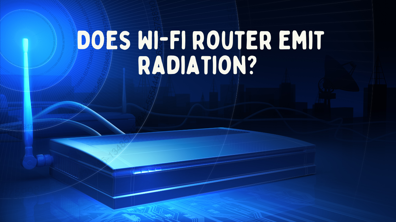 Does Wi-Fi router emit radiation? Risks and Safety Precautions