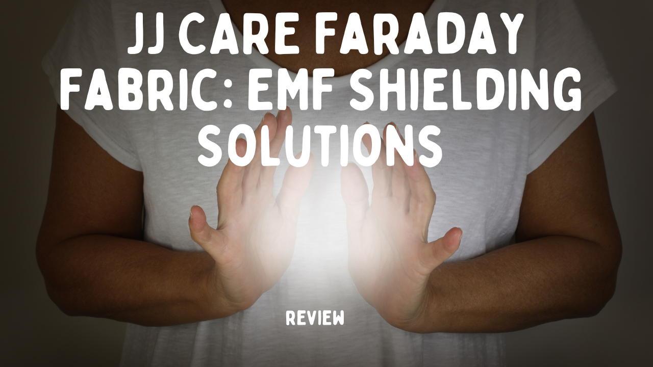 JJ CARE Faraday Fabric: Shielding Solutions for a Safe and Healthy Life