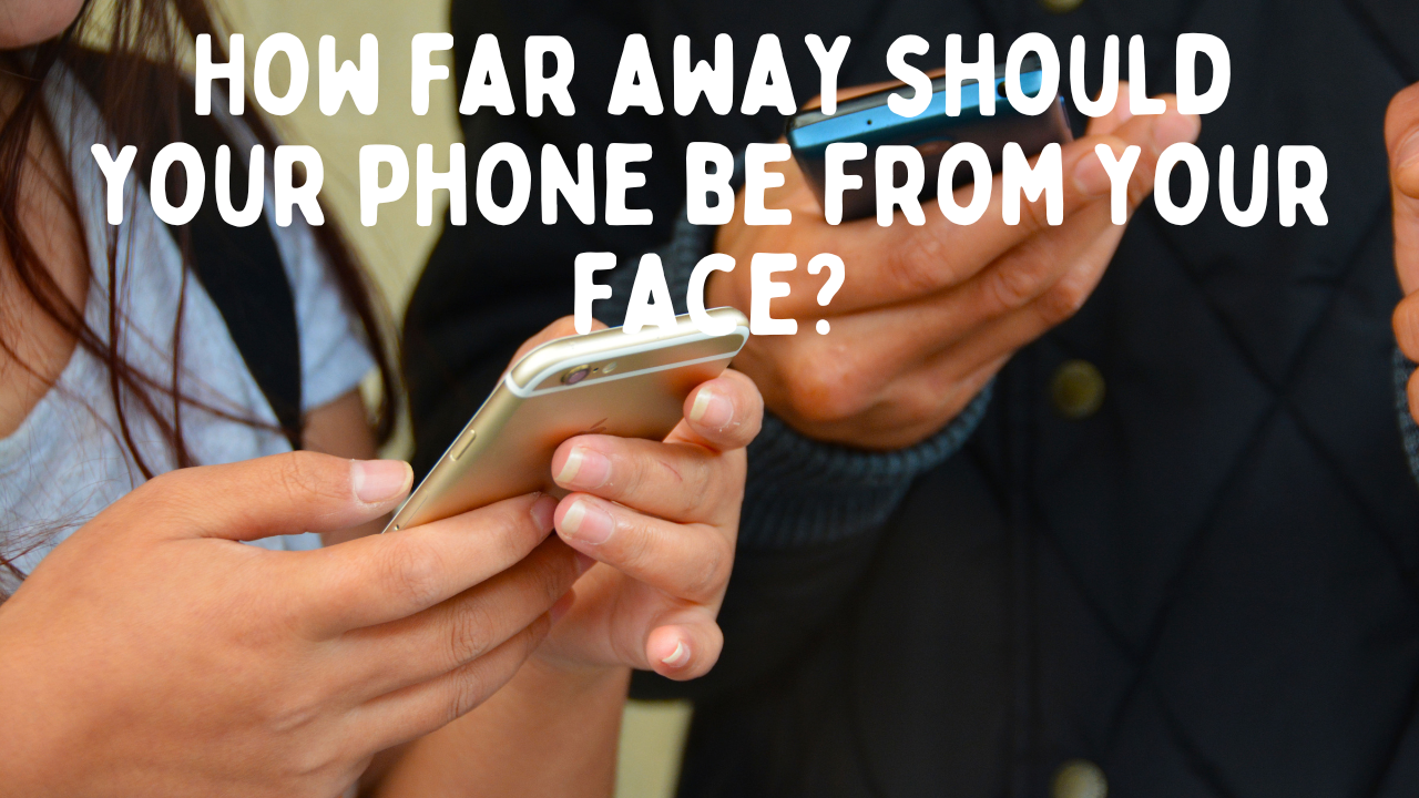 Phone Use and Radiation: How Far Should You Keep Your Phone from Your Face?