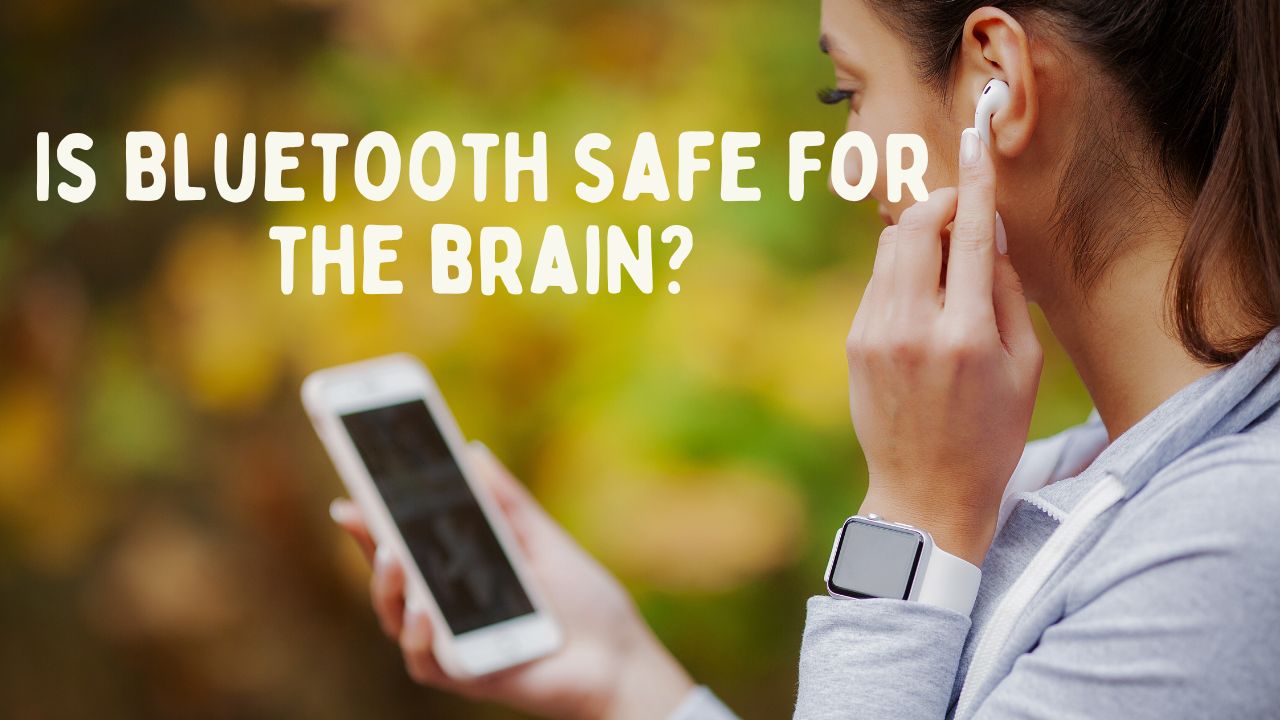 Is Bluetooth Safe for the Brain? Examining the Scientific Evidence